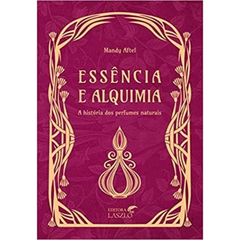 Livro-Essência e Alquimia : A História Dos Perfumes Naturais( Autor Aftel, Mandy)