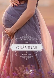 Livro-Aromaterapia para Grávidas ( Autora Daniele Festy)