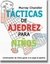 Libro Ajedrez Tactica De Ajedrez Para Niños - Ventajedrez