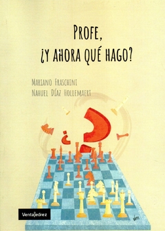 Profe, ¿y Ahora Que Hago? Gran Libro De Ajedrez!!