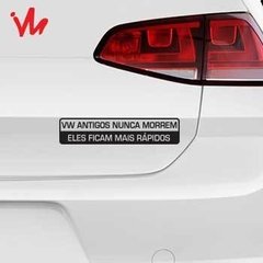 Adesivo VW Antigos Nunca Morrem Eles Ficam Mais Rápidos Volkswagen - Imperial Palace