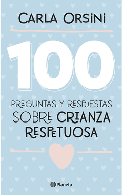 100 preguntas y respuestas sobre crianza respetuosa - Carla Orsini