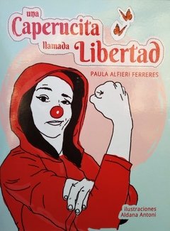 Una caperucita llamada Libertad - Paula Alfieri