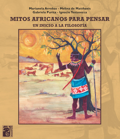 Mitos africanos para pensar - Arrobas Marianela, De Matthaeis Melina, Purita Gabriela, Testasecca Ignacio