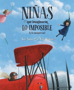 Niñas que imaginaron lo imposible (y lo consiguieron) - Tony Amago y Nuria Rodríguez