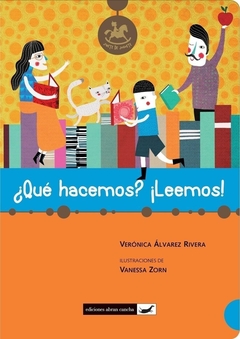 ¿Qué hacemos? ¡Leemos! - Verónica Álvarez Rivera