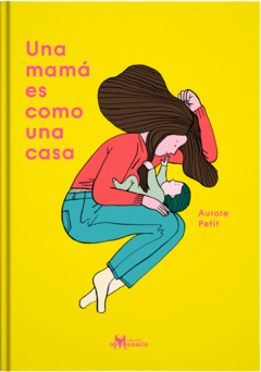 Una mamá es como una casa - Aurore Petit