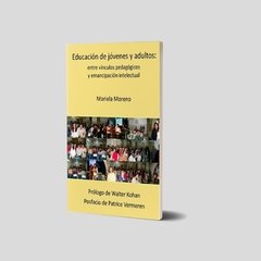 Educación de jóvenes y adultos. Entre vínculos pedagógicos y emancipación intelectual