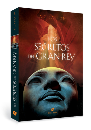 Los secretos del Gran Rey | A. C. Balton