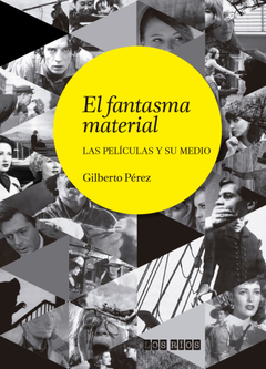 El fantasma material las películas y su medio, Gilberto Pérez