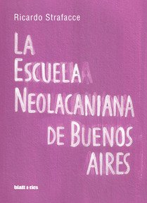 La Escuela Neolacaniana de Buenos Aires, Ricardo Strafacce