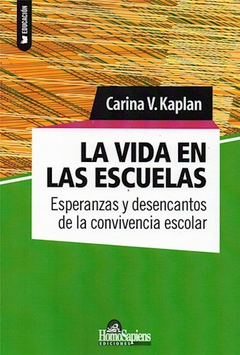VIDA EN LAS ESCUELAS ESPERANZAS Y DESENCANTOS DE LA CONVIVENCIA ESCOLAR. DE KAPLAN CARINA