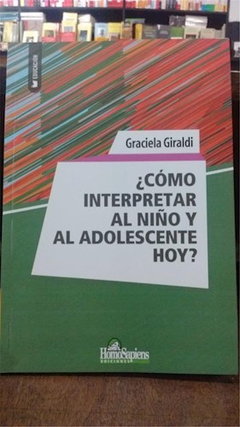 COMO INTERPRETAR AL NIÑO Y AL ADOLESCENTE HO. DE GIRALDI GRACIELA M