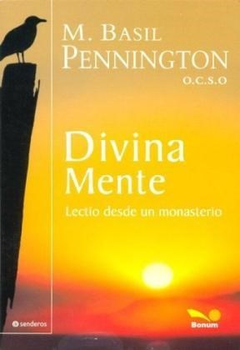 DIVINA MENTE LECTIO DESDE UN MONASTERIO. DE PENNINGTON M BASIL