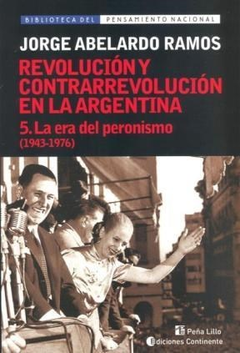 REVOLUCION Y CONTRARREVOLUCION EN LA ARGENTINA 5 LA ERA DEL PERONISMO 1943-1976 DE RAMOS JORGE ABELARDO