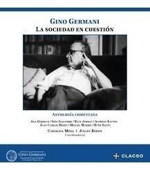 GINO GERMANI LA SOCIEDAD EN CUESTION ANTOLOGIA COMENTAD A (RUSTICO) DE GERMANI ANA / IZAGUIRRE INES / JORRAT RA