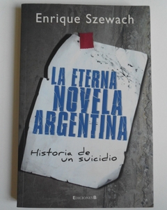 ETERNA NOVELA ARGENTINA HISTORIA DE UN SUICIDIO DE SZEWACH ENRIQUE