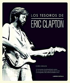 TESOROS DE ERIC CLAPTON [ILUSTRADO + DOCUMENTOS EXTRAIBLES UNICOS] (CARTONE) DE WELCH CHRIS