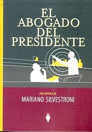 EL ABOGADO DEL PRESIDENTE-MARIANO SILVESTRONI