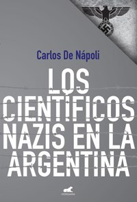 CIENTIFICOS NAZIS EN LA ARGENTINA (RUSTICO) DE DE NAPOLI CARLOS