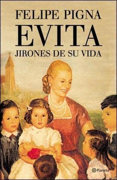 Evita Jirones de su vida - Pigna Felipe - Editorial Planeta