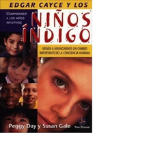 EDGAR CAYCE Y LOS NIÑOS INDIGO VIENEN A ANUNCIARNOS UN DE DAY PEGGY / GALE SUSAN