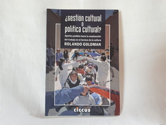 GESTION CULTURAL O POLITICA CULTURAL DE GOLDMAN ROLANDO
