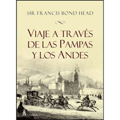 VIAJE A TRAVES DE LAS PAMPAS Y LOS ANDES-SIR FRANCIS BOND HEAD