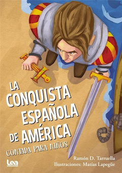 CONQUISTA ESPAÑOLA DE AMERICA CONTADA PARA NIÑOS (COLECCION LA BRUJULA Y LA VELETA) (ILUSTRADO) DE TARRUELLA RAMON D. / LAPEGUE MATIAS (ILUS.)