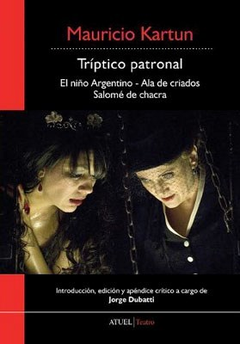 TRIPTICO PATRONAL (EL NIÑO ARGENTINO - ALA DE CRIADOS - SALOME DE CHACRA) DE KARTUN MAURICIO