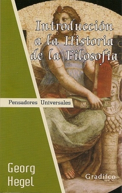 INTRODUCCION A LA HISTORIA DE LA FILOSOFIA (COLECCION PENSADORES UNIVERSALES) DE HEGEL GEORG