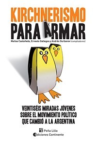 KIRCHNERISMO PARA ARMAR DE CASTAÑEDA MATIAS / GALLEGOS ERNESTO / GU