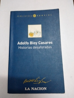 HISTORIAS DESAFORADAS (BIBLIOTECA ESENCIAL) DE BIOY CASARES ADOLFO