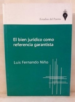 EL BIEN JURIDICO COMO REFENCIA GARANTISTA-LUIS FERNANDO NIÑO