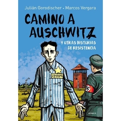 CAMINO A AUSCHWITZ Y OTRAS HISTORIAS DE RESISTENCIA (RU STICO) (NOVELA GRAFICA) DE GORODISCHER JULIAN / VERGARA MARCOS