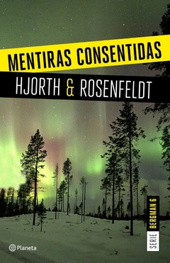 MENTIRAS CONSENTIDAS (SERIE BERGMAN 6) DE HJORTH / ROSENFELDT