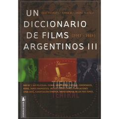UN DICCIONARIO DE FILMS ARGENTINOS III [2003-2009] DE MANRUPE / PORTELA