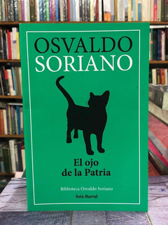 EL OJO DE PATRIA-OSVALDO SORIANO