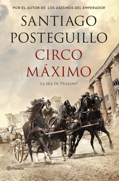 CIRCO MAXIMO LA IRA DE TRAJANO (TRILOGIA DE TRAJANO 2) (CARTONE) DE POSTEGUILLO SANTIAGO