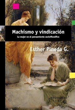MACHISMO Y VINDICACION LA MUJER EN EL PENSAMIENTO SOCIOFILOSOFICO DE PINEDA G. ESTHER