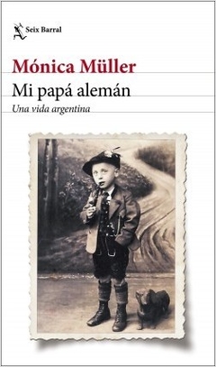 MI PAPA ALEMAN UNA VIDA ARGENTINA (COLECCION BIBLIOTECA BREVE) DE MULLER MONICA