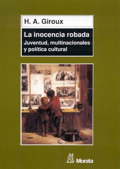 LA INOCENCIA ROBADA JUVENTUD, MULTINACIONALES Y POLITICA CULTURAL