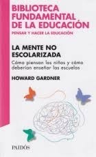 MENTE NO ESCOLARIZADA (BIBLIOTECA FUNDAMENTAL DE LA EDUCACION 8060039) DE GARDNER HOWARD