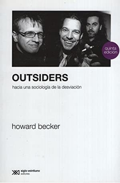 OUTSIDERS HACIA UNA SOCIOLOGIA DE LA DESVIACION - BECKER HOWARD - EDITORIAL SIGLO XXI