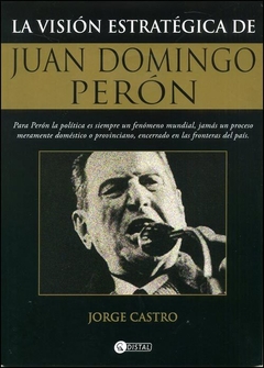 VISION ESTRATEGICA DE JUAN DOMINGO PERON DE CASTRO JORGE