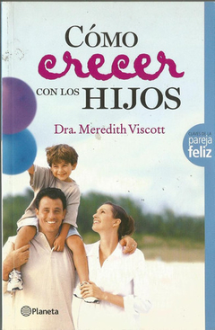 COMO CRECER CON LOS HIJOS DE MEREDITH VISCOTT