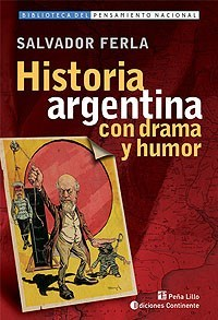 HISTORIA ARGENTINA CON DRAMA Y HUMOR DE FERLA SALVADOR