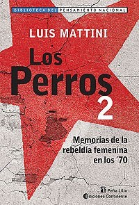 PERROS 2 MEMORIAS DE LA REBELDIA FEMENINA EN LOS '70 (RUSTICA) DE MATTINI LUIS