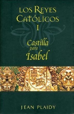 REYES CATOLICOS I CASTILLA PARA ISABEL DE PLAIDY JEAN