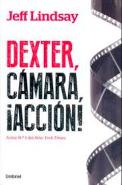 DEXTER CAMARA ACCION - JEFF LINDSAY - EDITORIAL UMBRIEL